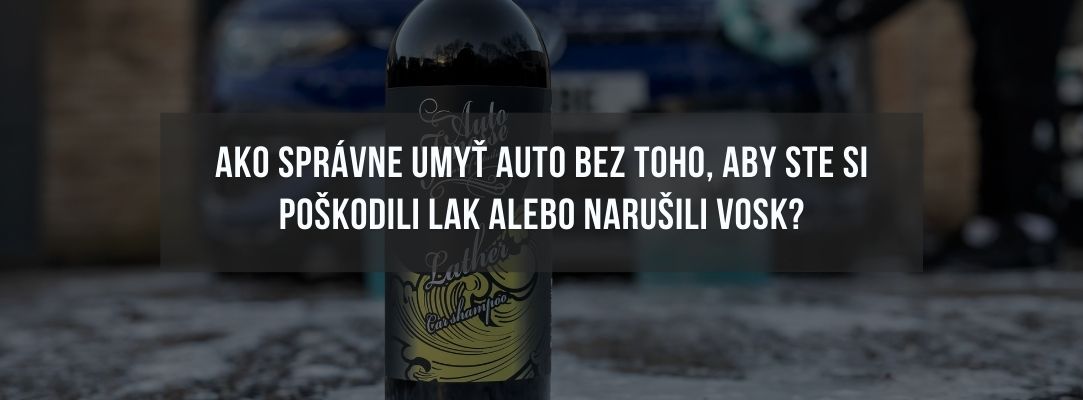 Ako správne umyť auto bez toho, aby ste si poškodili lak alebo narušili vosk